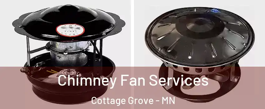  Chimney Fan Services Cottage Grove - MN