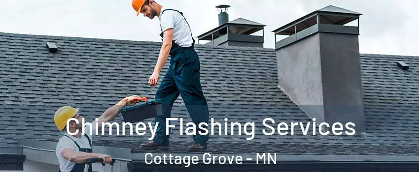 Chimney Flashing Services Cottage Grove - MN