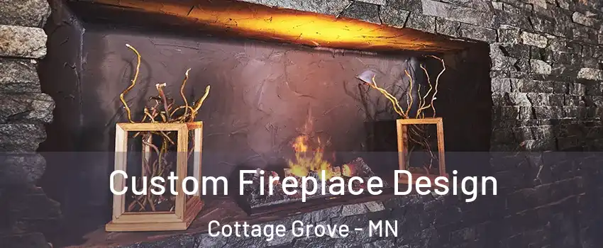 Custom Fireplace Design Cottage Grove - MN
