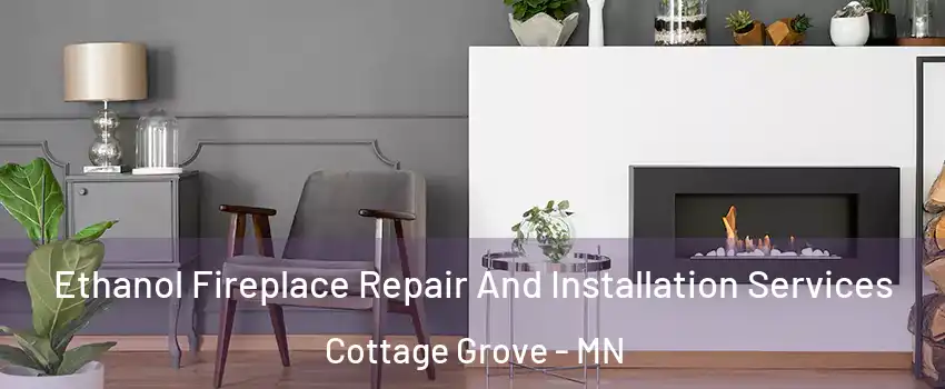  Ethanol Fireplace Repair And Installation Services Cottage Grove - MN