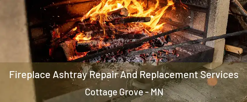  Fireplace Ashtray Repair And Replacement Services Cottage Grove - MN
