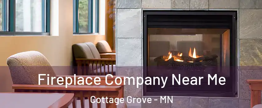  Fireplace Company Near Me Cottage Grove - MN