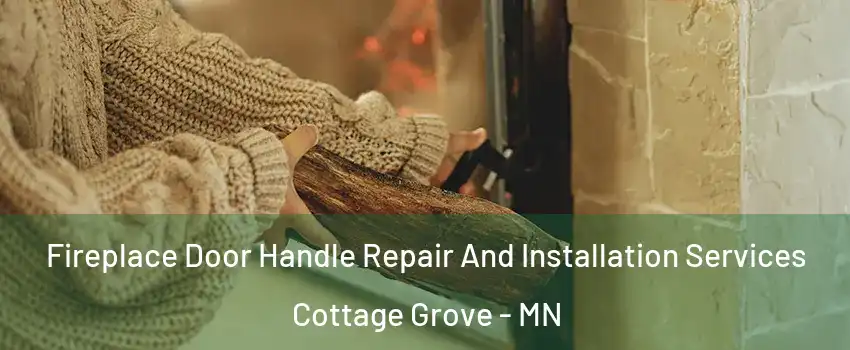  Fireplace Door Handle Repair And Installation Services Cottage Grove - MN