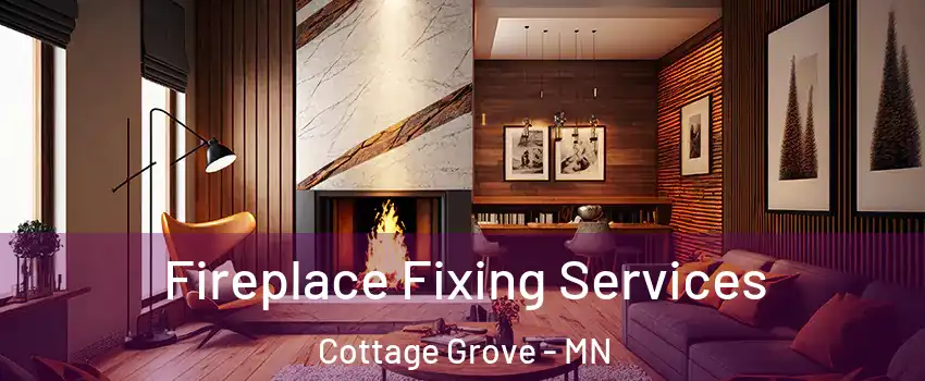  Fireplace Fixing Services Cottage Grove - MN