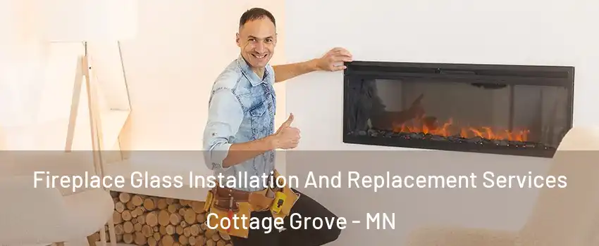  Fireplace Glass Installation And Replacement Services Cottage Grove - MN