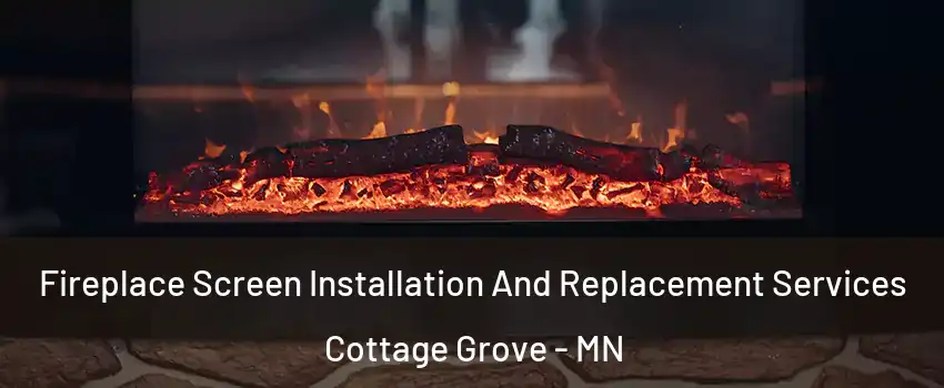  Fireplace Screen Installation And Replacement Services Cottage Grove - MN