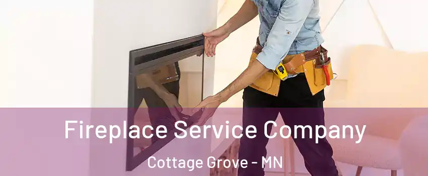  Fireplace Service Company Cottage Grove - MN