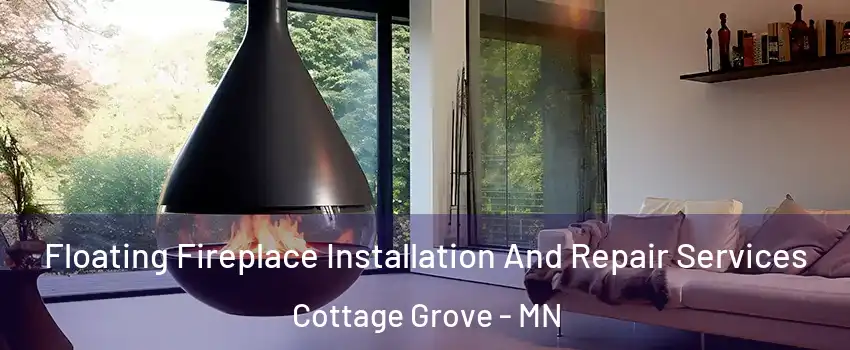  Floating Fireplace Installation And Repair Services Cottage Grove - MN