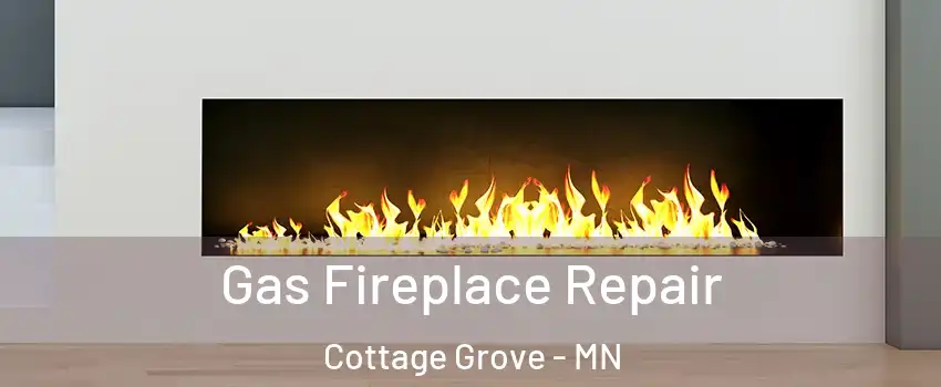 Gas Fireplace Repair Cottage Grove - MN