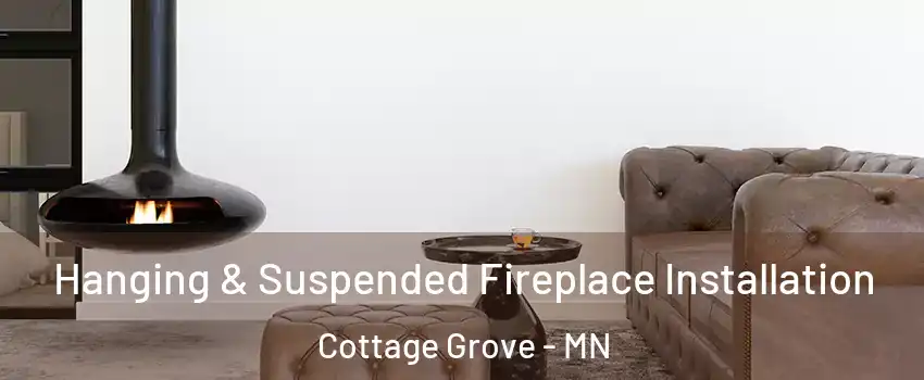  Hanging & Suspended Fireplace Installation Cottage Grove - MN
