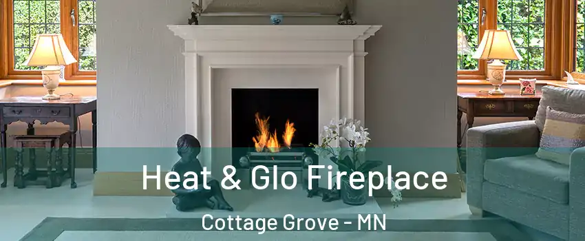  Heat & Glo Fireplace Cottage Grove - MN