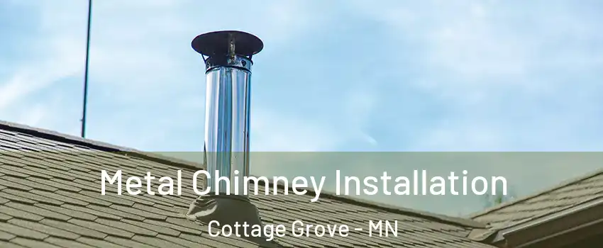  Metal Chimney Installation Cottage Grove - MN