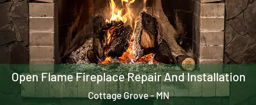  Open Flame Fireplace Repair And Installation Cottage Grove - MN