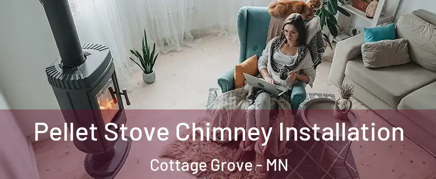  Pellet Stove Chimney Installation Cottage Grove - MN