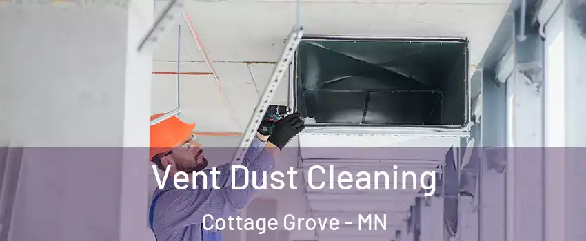  Vent Dust Cleaning Cottage Grove - MN