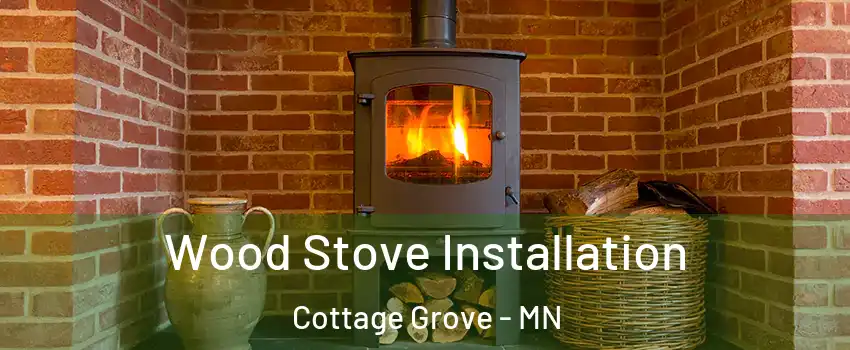  Wood Stove Installation Cottage Grove - MN